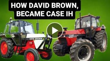 THE FULL STORY OF HOW DAVID BROWN, BECAME CASE IH