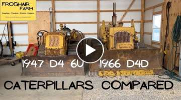 1947 Caterpillar D4 and 1966 D4 Compared
